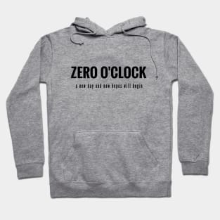 Zero o'clock, a new day and new hopes will begin (black writting) Hoodie